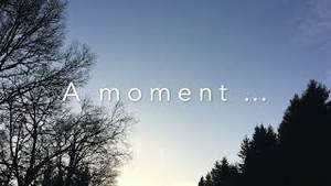 A moment …