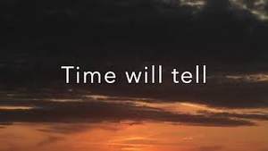 Time will tell