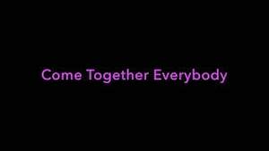 Come Together Everybody